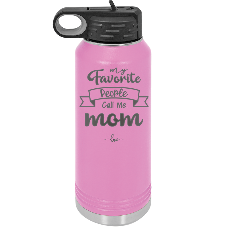 My Favorite People Call Me Mom - Laser Engraved Stainless Steel Drinkware - 1961 -