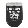 Don't Make Me Use My Mom Voice - Laser Engraved Stainless Steel Drinkware - 1962 -