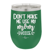 Don't Make Me Use My Mom Voice - Laser Engraved Stainless Steel Drinkware - 1962 -