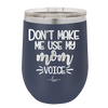 Don't Make Me Use My Mom Voice - Laser Engraved Stainless Steel Drinkware - 1962 -