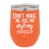Don't Make Me Use My Mom Voice - Laser Engraved Stainless Steel Drinkware - 1962 -