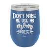 Don't Make Me Use My Mom Voice - Laser Engraved Stainless Steel Drinkware - 1962 -