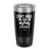 Don't Make Me Use My Mom Voice - Laser Engraved Stainless Steel Drinkware - 1962 -