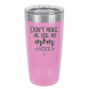 Don't Make Me Use My Mom Voice - Laser Engraved Stainless Steel Drinkware - 1962 -