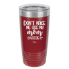 Don't Make Me Use My Mom Voice - Laser Engraved Stainless Steel Drinkware - 1962 -
