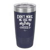Don't Make Me Use My Mom Voice - Laser Engraved Stainless Steel Drinkware - 1962 -