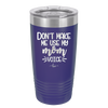 Don't Make Me Use My Mom Voice - Laser Engraved Stainless Steel Drinkware - 1962 -