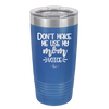 Don't Make Me Use My Mom Voice - Laser Engraved Stainless Steel Drinkware - 1962 -
