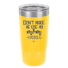 Don't Make Me Use My Mom Voice - Laser Engraved Stainless Steel Drinkware - 1962 -