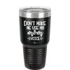 Don't Make Me Use My Mom Voice - Laser Engraved Stainless Steel Drinkware - 1962 -