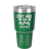 Don't Make Me Use My Mom Voice - Laser Engraved Stainless Steel Drinkware - 1962 -