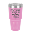 Don't Make Me Use My Mom Voice - Laser Engraved Stainless Steel Drinkware - 1962 -