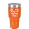 Don't Make Me Use My Mom Voice - Laser Engraved Stainless Steel Drinkware - 1962 -