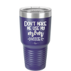 Don't Make Me Use My Mom Voice - Laser Engraved Stainless Steel Drinkware - 1962 -