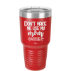 Don't Make Me Use My Mom Voice - Laser Engraved Stainless Steel Drinkware - 1962 -