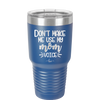 Don't Make Me Use My Mom Voice - Laser Engraved Stainless Steel Drinkware - 1962 -
