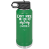 Don't Make Me Use My Mom Voice - Laser Engraved Stainless Steel Drinkware - 1962 -