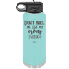 Don't Make Me Use My Mom Voice - Laser Engraved Stainless Steel Drinkware - 1962 -