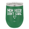 Mom Hair Don't Care - Laser Engraved Stainless Steel Drinkware - 1964 -