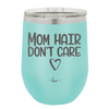 Mom Hair Don't Care - Laser Engraved Stainless Steel Drinkware - 1964 -