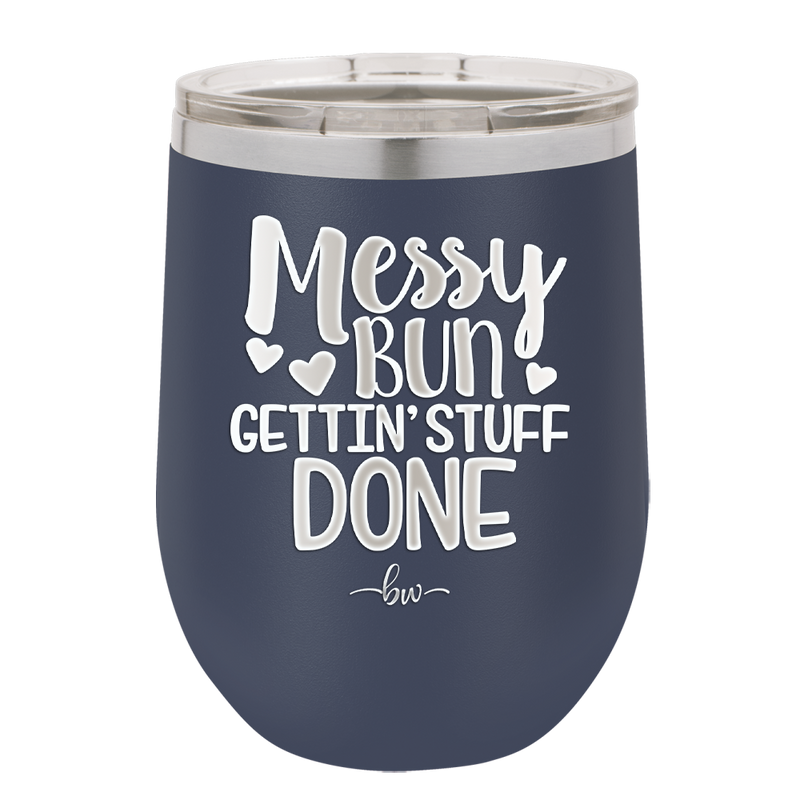 Messy Bun Gettin' Stuff Done - Laser Engraved Stainless Steel Drinkware - 1965 -