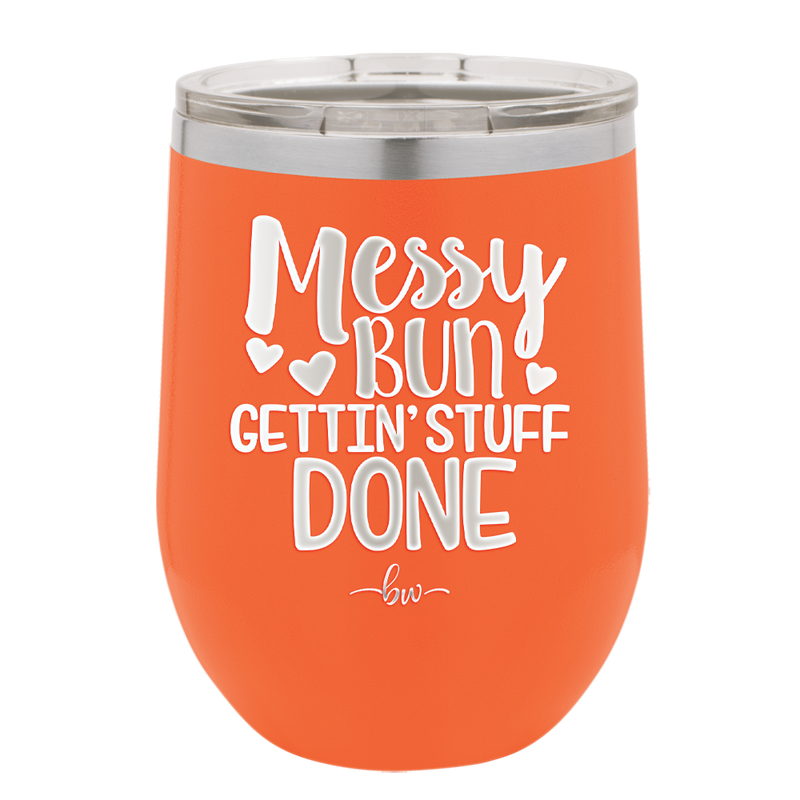 Messy Bun Gettin' Stuff Done - Laser Engraved Stainless Steel Drinkware - 1965 -