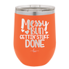 Messy Bun Gettin' Stuff Done - Laser Engraved Stainless Steel Drinkware - 1965 -