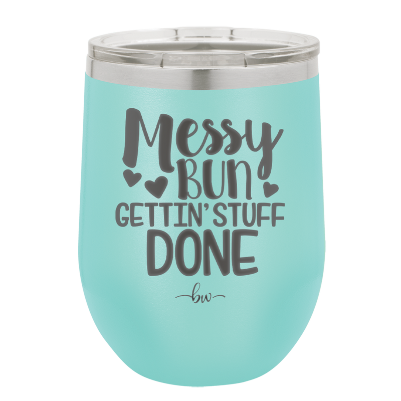 Messy Bun Gettin' Stuff Done - Laser Engraved Stainless Steel Drinkware - 1965 -