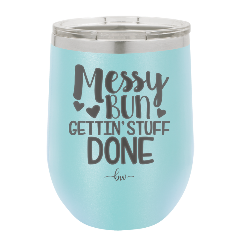 Messy Bun Gettin' Stuff Done - Laser Engraved Stainless Steel Drinkware - 1965 -