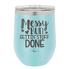 Messy Bun Gettin' Stuff Done - Laser Engraved Stainless Steel Drinkware - 1965 -