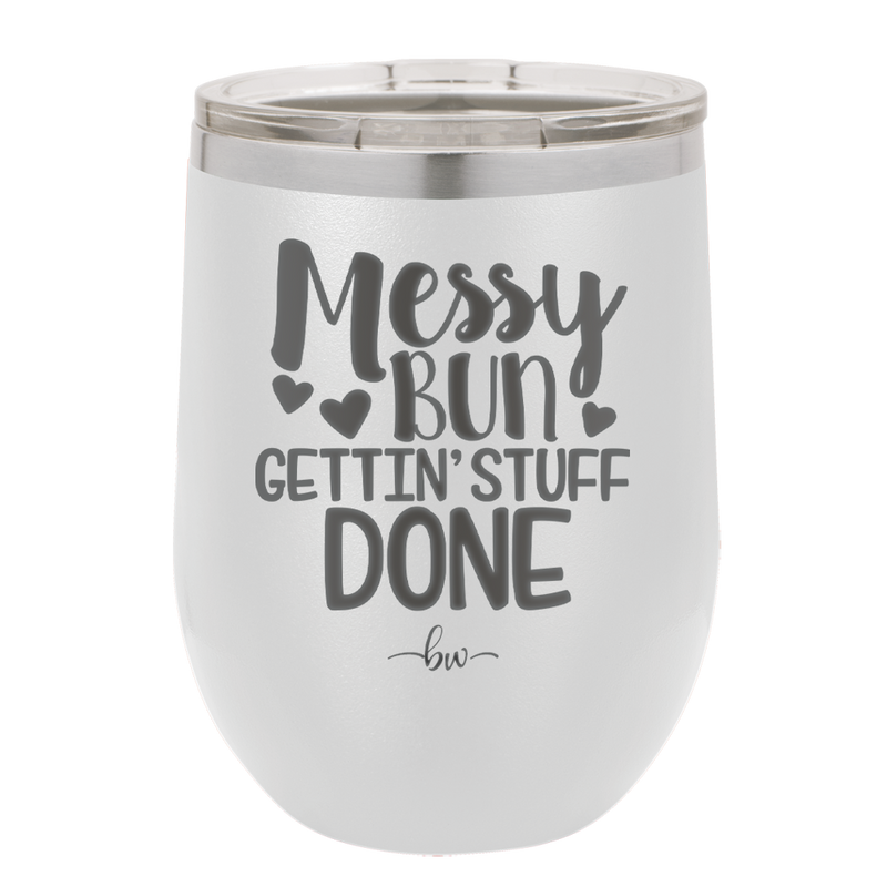 Messy Bun Gettin' Stuff Done - Laser Engraved Stainless Steel Drinkware - 1965 -