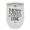Messy Bun Gettin' Stuff Done - Laser Engraved Stainless Steel Drinkware - 1965 -