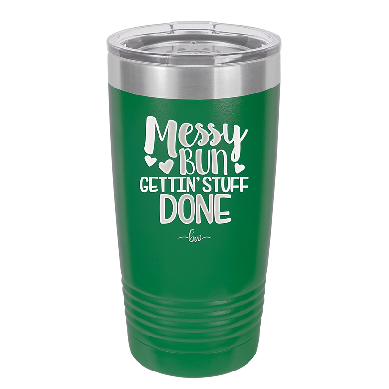 Messy Bun Gettin' Stuff Done - Laser Engraved Stainless Steel Drinkware - 1965 -