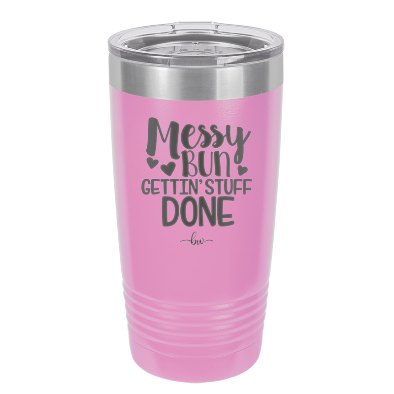 Messy Bun Gettin' Stuff Done - Laser Engraved Stainless Steel Drinkware - 1965 -