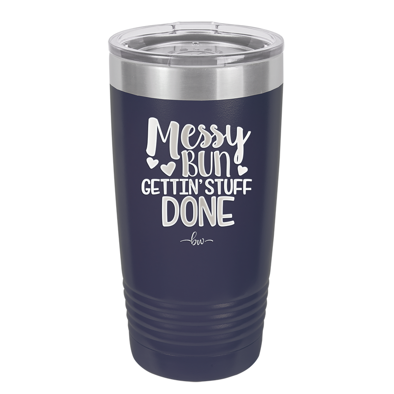 Messy Bun Gettin' Stuff Done - Laser Engraved Stainless Steel Drinkware - 1965 -