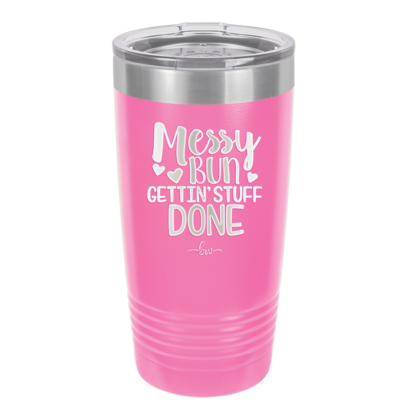 Messy Bun Gettin' Stuff Done - Laser Engraved Stainless Steel Drinkware - 1965 -