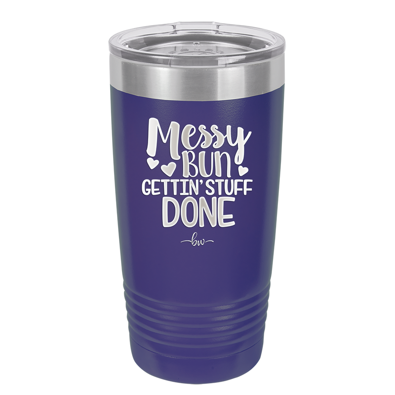 Messy Bun Gettin' Stuff Done - Laser Engraved Stainless Steel Drinkware - 1965 -