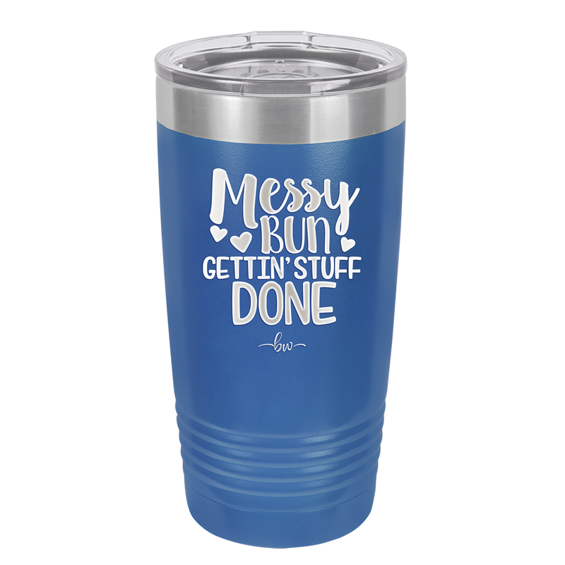 Messy Bun Gettin' Stuff Done - Laser Engraved Stainless Steel Drinkware - 1965 -