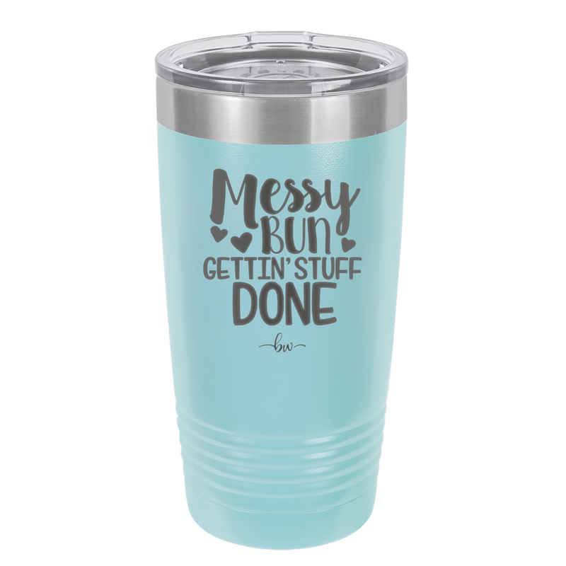Messy Bun Gettin' Stuff Done - Laser Engraved Stainless Steel Drinkware - 1965 -