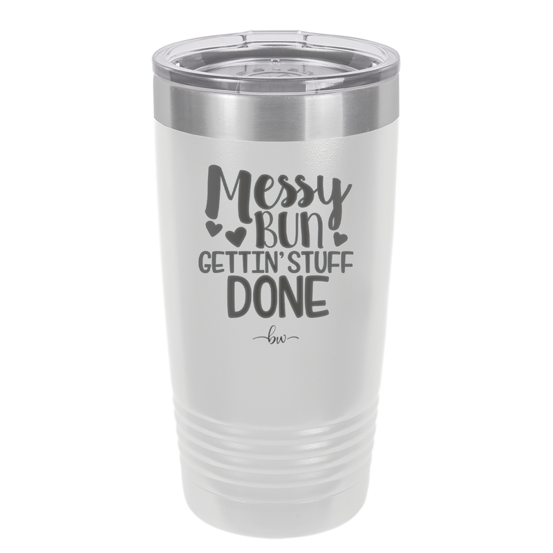 Messy Bun Gettin' Stuff Done - Laser Engraved Stainless Steel Drinkware - 1965 -