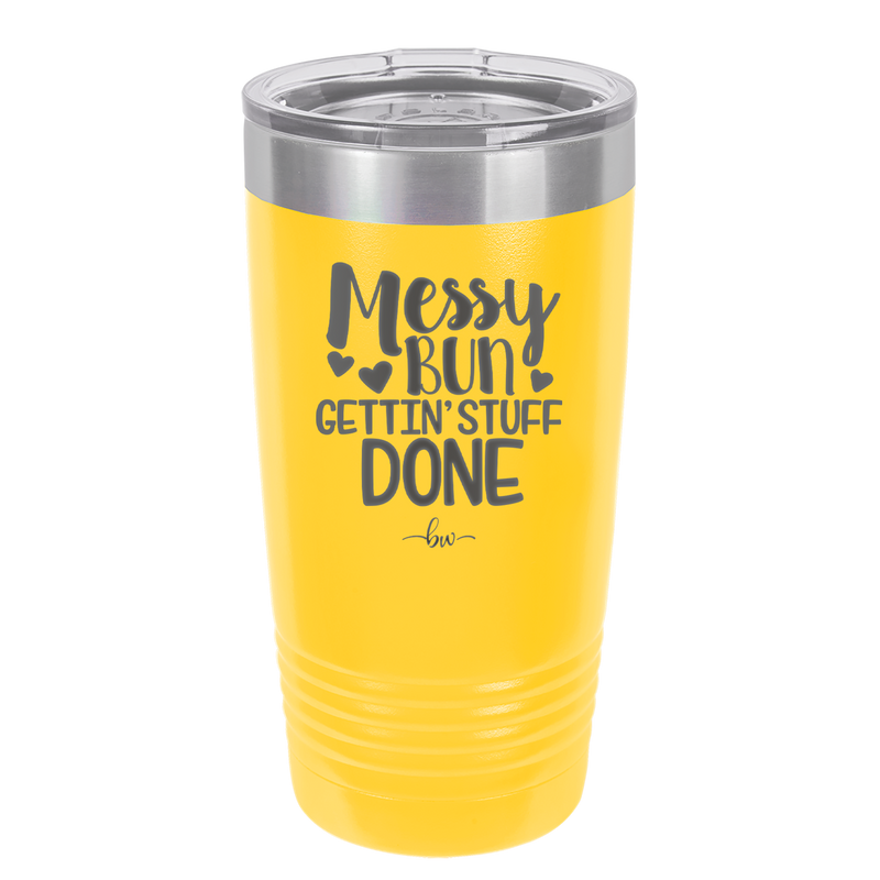 Messy Bun Gettin' Stuff Done - Laser Engraved Stainless Steel Drinkware - 1965 -