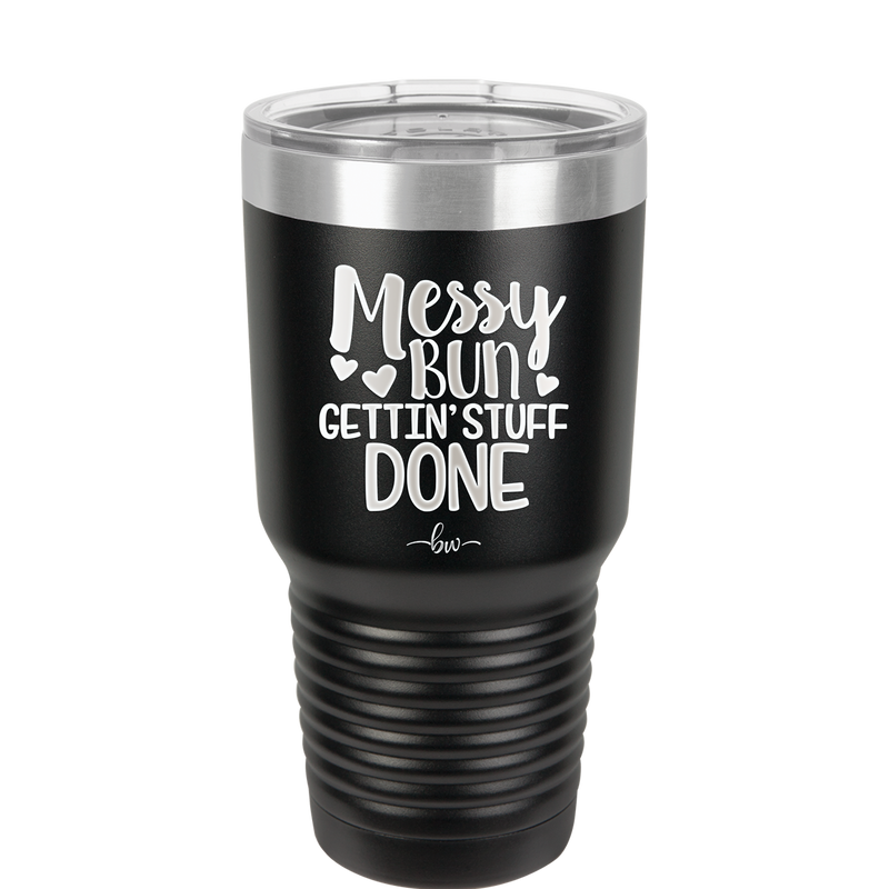Messy Bun Gettin' Stuff Done - Laser Engraved Stainless Steel Drinkware - 1965 -