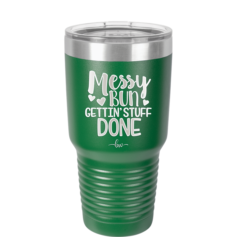 Messy Bun Gettin' Stuff Done - Laser Engraved Stainless Steel Drinkware - 1965 -