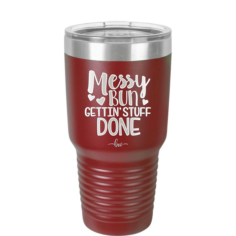 Messy Bun Gettin' Stuff Done - Laser Engraved Stainless Steel Drinkware - 1965 -
