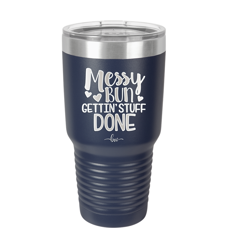 Messy Bun Gettin' Stuff Done - Laser Engraved Stainless Steel Drinkware - 1965 -