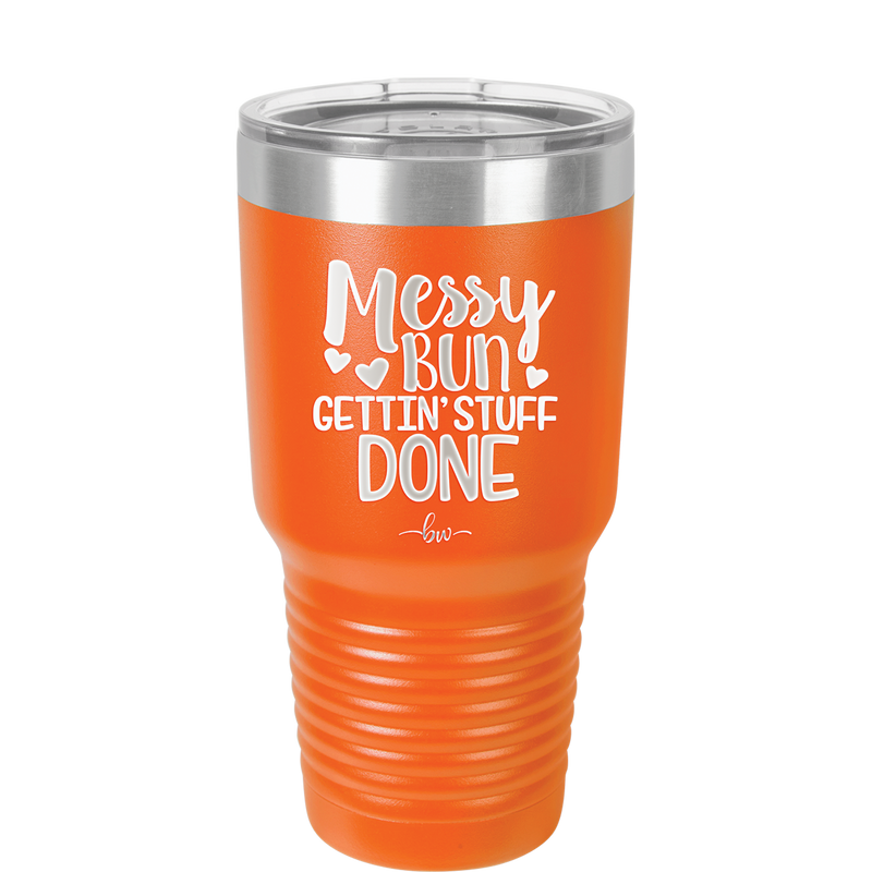 Messy Bun Gettin' Stuff Done - Laser Engraved Stainless Steel Drinkware - 1965 -