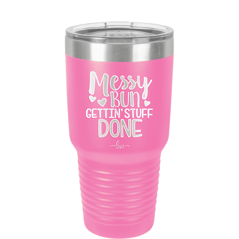 Messy Bun Gettin' Stuff Done - Laser Engraved Stainless Steel Drinkware - 1965 -