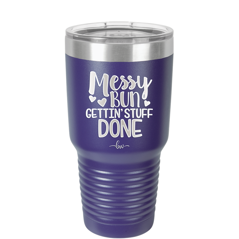Messy Bun Gettin' Stuff Done - Laser Engraved Stainless Steel Drinkware - 1965 -