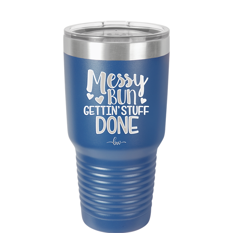 Messy Bun Gettin' Stuff Done - Laser Engraved Stainless Steel Drinkware - 1965 -