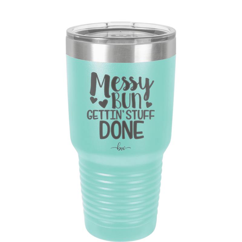 Messy Bun Gettin' Stuff Done - Laser Engraved Stainless Steel Drinkware - 1965 -